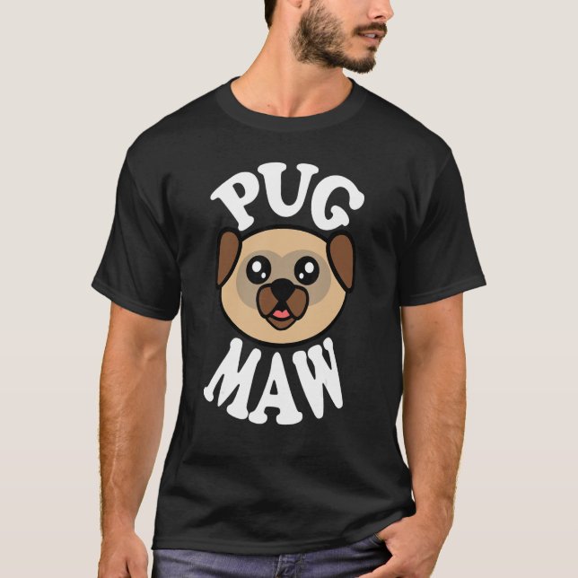 Cute Pug Maw T-Shirt (Front)