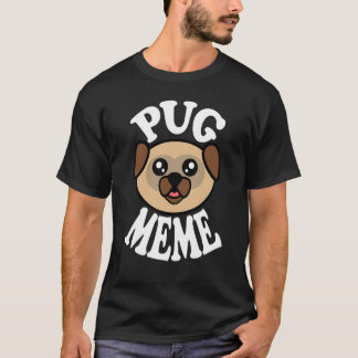 Cute Pug Meme T-Shirt