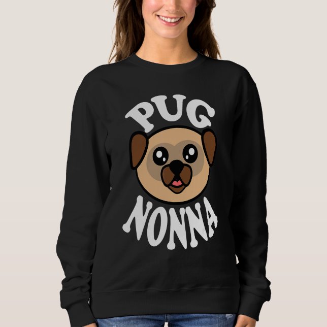 Cute Pug Nonna Sweatshirt (Front)