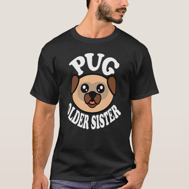 Cute Pug Older Sister T-Shirt (Front)