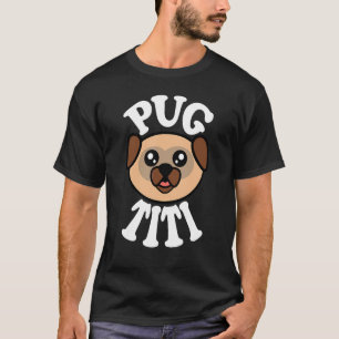 Cute Pug Titi T-Shirt