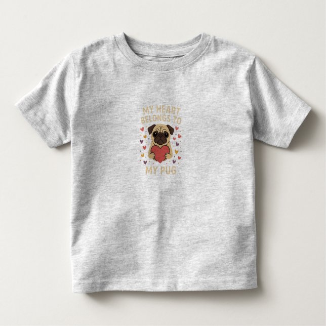 Cute Pug Valentine Design – My Heart Belongs to My Toddler T-Shirt (Front)