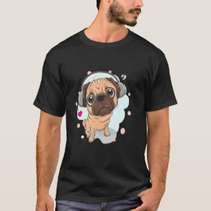 Cute Pug With Headphones Pug Owner Dog Pug Pugs T-Shirt