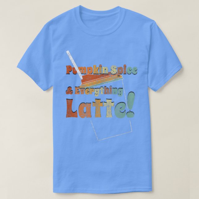 Cute Pumpkin Spice and Everything Latte Fall Top F (Design Front)