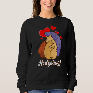 Cute Pun Hedgehog Hugs Sweatshirt