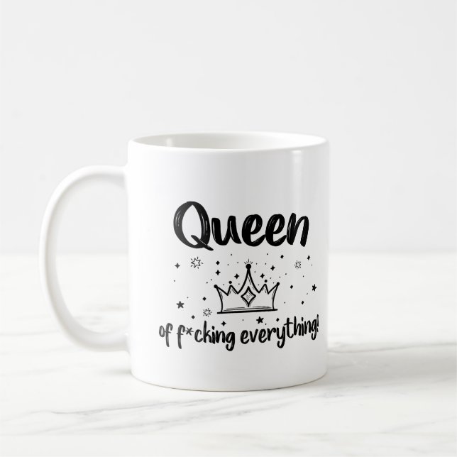 Cute Queen of f*cking everything ! Coffee Mug (Left)