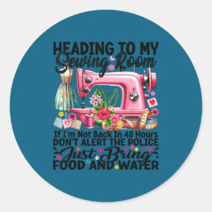Cute Quilting Quilter Sewer Sewing Heading To My S Classic Round Sticker