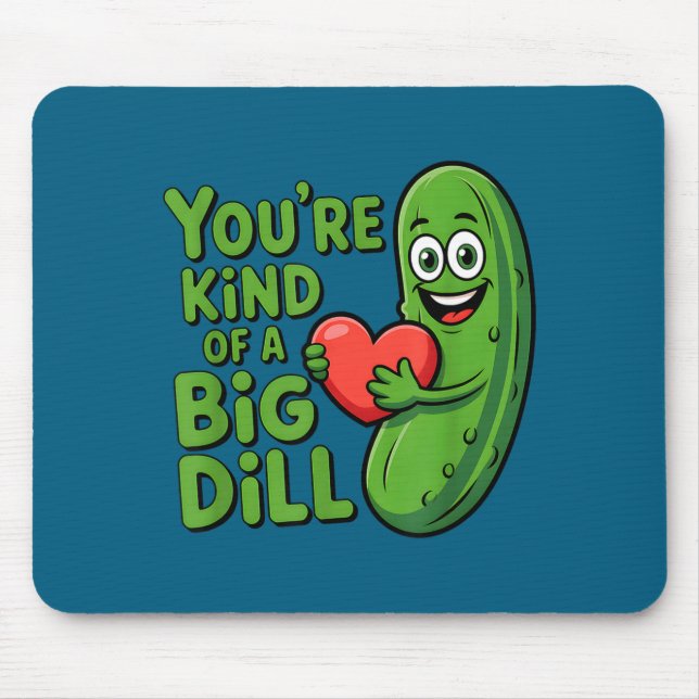 Cute quote funny pickle saying kind of a big dill mouse pad (Front)