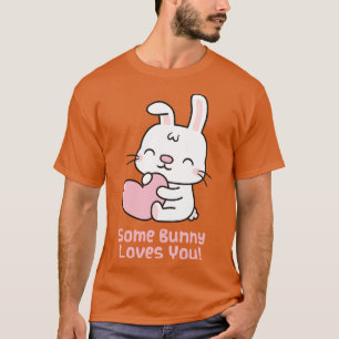 Cute Rabbit Some Bunny Loves You Pun T-Shirt