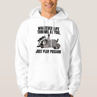 Cute Raccoon "Just Play Possum" Funny Quote Hoodie