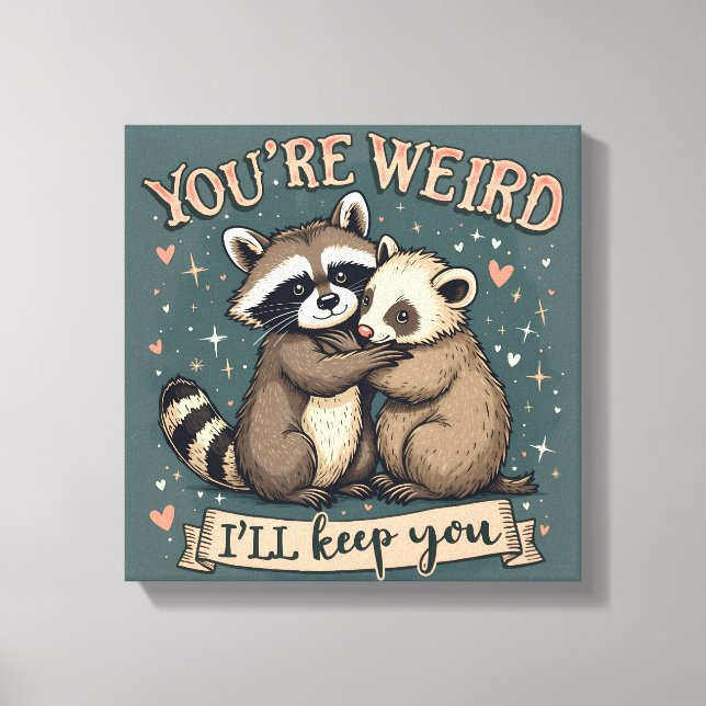 Cute Racoon and Ferret Hug with Funny Quote Canvas Print (Front)