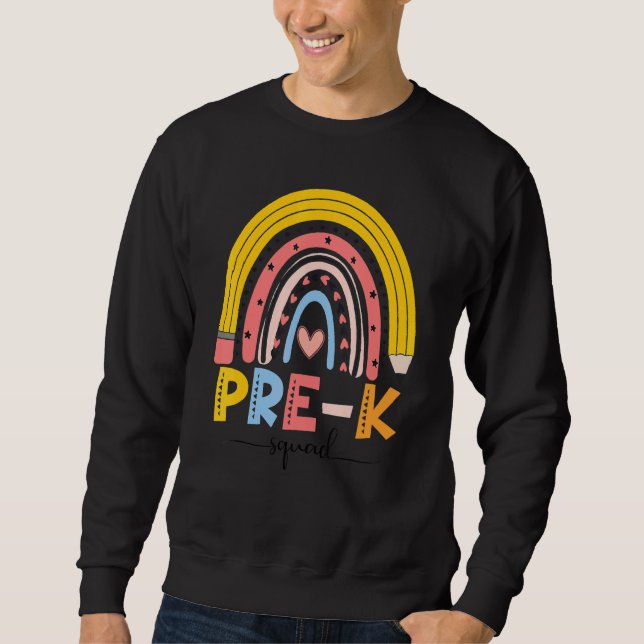 Cute Rainbow Pre K Squad Teacher First Day Of Scho Sweatshirt (Front)