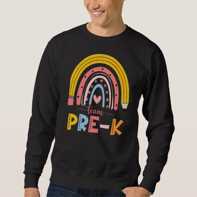 Cute Rainbow Teacher Team Pre K First Day Of Schoo Sweatshirt (Front)