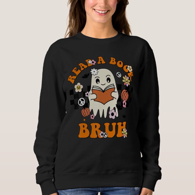 Cute Read Book Bruh Teacher Halloween Costume Ghos Sweatshirt (Front)