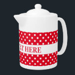 Cute red and white polka dots pattern tea pot<br><div class="desc">Cute red and white polka dots pattern tea pot with custom text for name or quote. Unique gift idea for friends and family. Polkadots can be made big or small.</div>