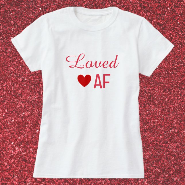 Cute Red Heart Loved AF T-Shirt (Creator Uploaded)