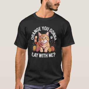 Cute Red Tabby Cat Mum Orange you Gonna Play With T-Shirt