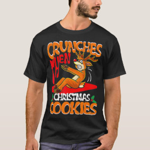 Cute Reindeer Man Crunches Then Christmas Cookies T-Shirt