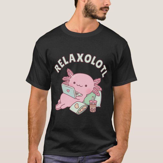 Cute Relax A Lot Axolotl Funny Pun  T-Shirt (Front)