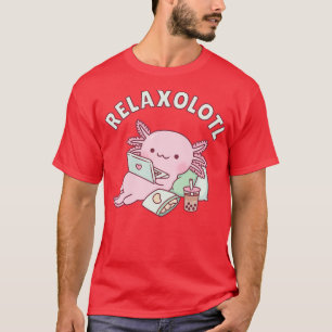Cute Relax A Lot Axolotl Pun Funny T-Shirt