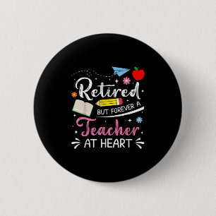 Cute Retired But Forever A Teacher At Heart Retire 6 Cm Round Badge
