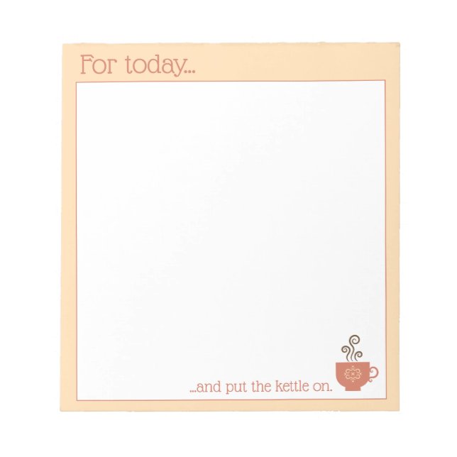 Cute Retro For Today List and Put the Kettle on. Notepad (Front)