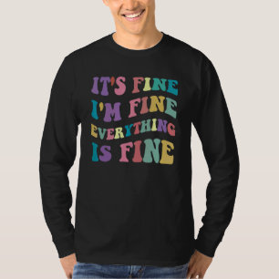 Cute Retro Its Fine Im Fine Everything is Fine Ins T-Shirt