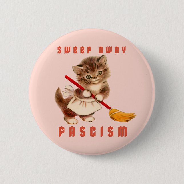 Cute Retro Kitten - Sweep Away Fascism 6 Cm Round Badge (Front)