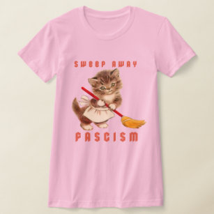 Cute Retro Kitten - Sweep Away Fascism T-Shirt