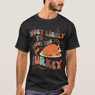 Cute Retro Most Likely to Carve the Turkey T-Shirt