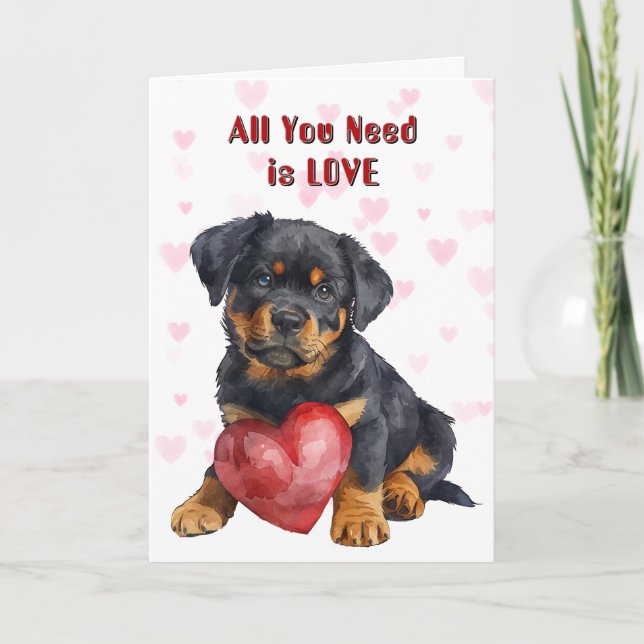 Cute Rottweiler Puppy Dog All You Need Valentine Holiday Card (Front)