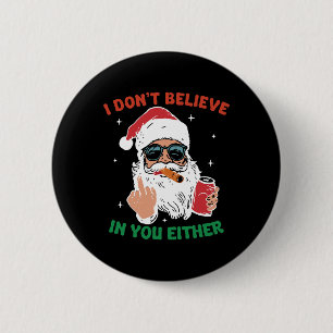 Cute Santa Christmas Funny I Don't Believe In You  6 Cm Round Badge