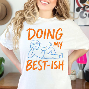 Cute Sarcastic Life Doing My Best-ish Figure Desig T-Shirt