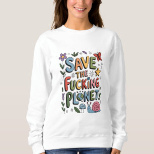 Cute Save the Planet Environmental Ecowarrier Sweatshirt