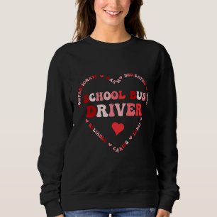 Cute School Bus Driver Valentines Day Heart Sweatshirt