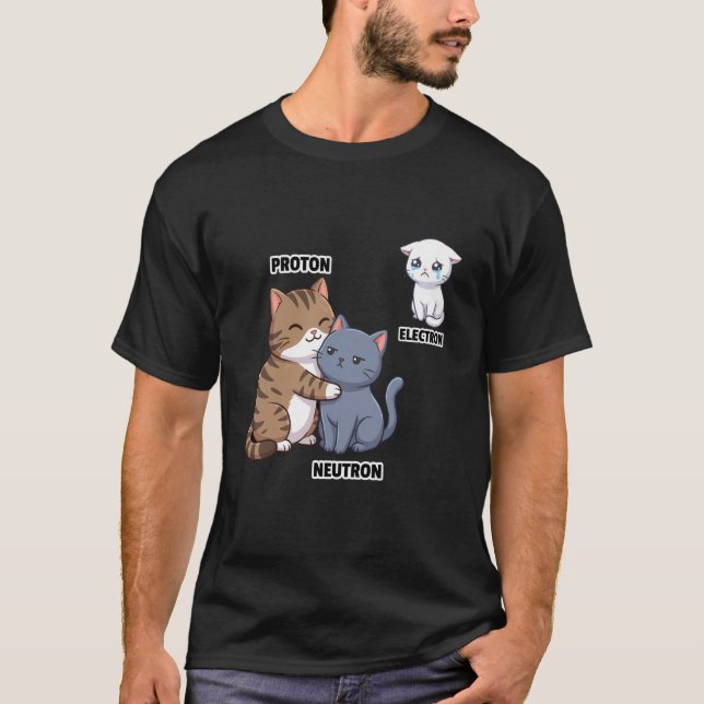 Cute Science Cats Proton Neutron Electron Physics  T-Shirt (Front)