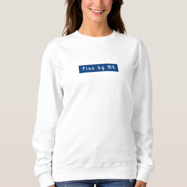 Cute Script Fine by me Newlywed Gift for her Wifey Sweatshirt (Front)