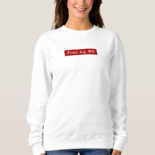 Cute Script Fine by me Newlywed Gift for her Wifey Sweatshirt