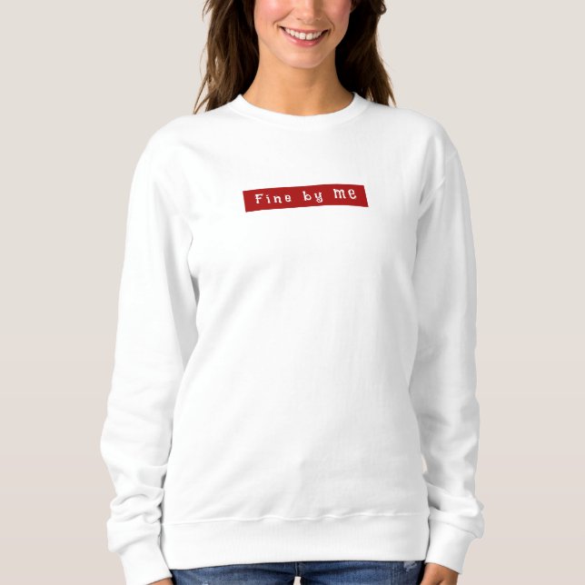 Cute Script Fine by me Newlywed Gift for her Wifey Sweatshirt (Front)
