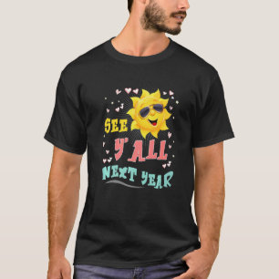 Cute See Y'all Next Year Students Teachers Summer T-Shirt
