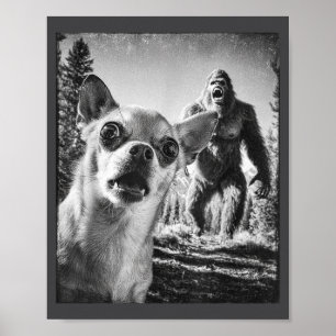 Cute Selfie Cryptid Chihuahua Humor Sasquatch Bigf Poster