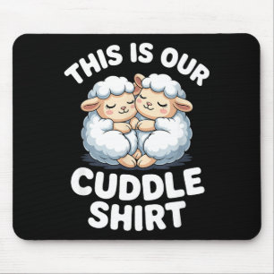 Cute Sheep Couple This Is Our Cuddle  Mouse Pad