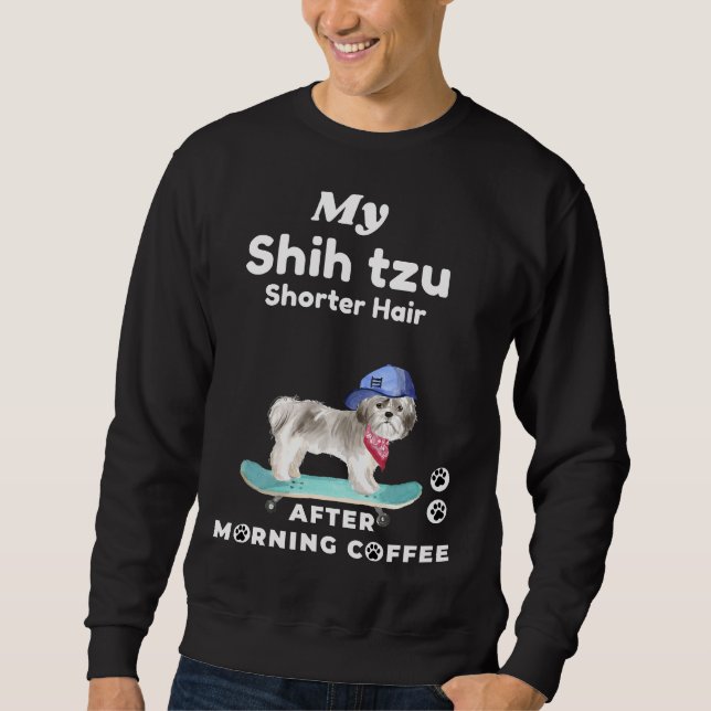 Cute ‘shih Tzu Short Hair    For Mums And Dads Of  Sweatshirt (Front)