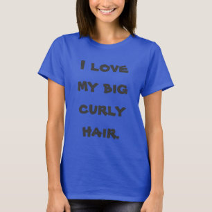 Cute Shirt displaying the love for big, curly hair