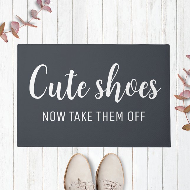  Cute Shoes Now Take Them Off | Funny Dark Grey Doormat (Creator Uploaded)