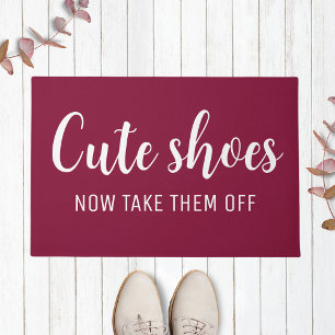 Cute Shoes Now Take Them Off Funny Maroon Doormat