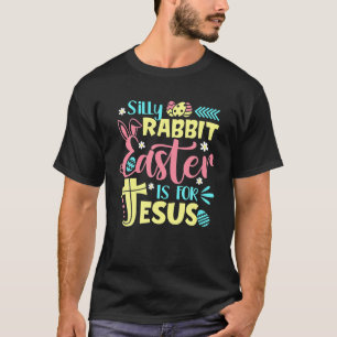 Cute Silly Rabbit Easter Is For Jesus Christians T-Shirt