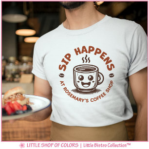 Cute Sip Happens Coffee Lover T-Shirt