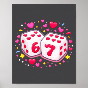 Cute Six Seven 6 7 Dice Valentines Day Shirt Funny Poster