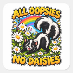 Cute Skunk Humour All Oopsies No Daisies Funny Square Sticker